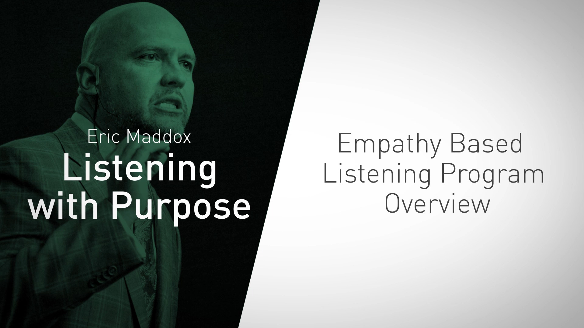 Eric Maddox: Listening with Purpose - Empathy Based Listening Program Overview 