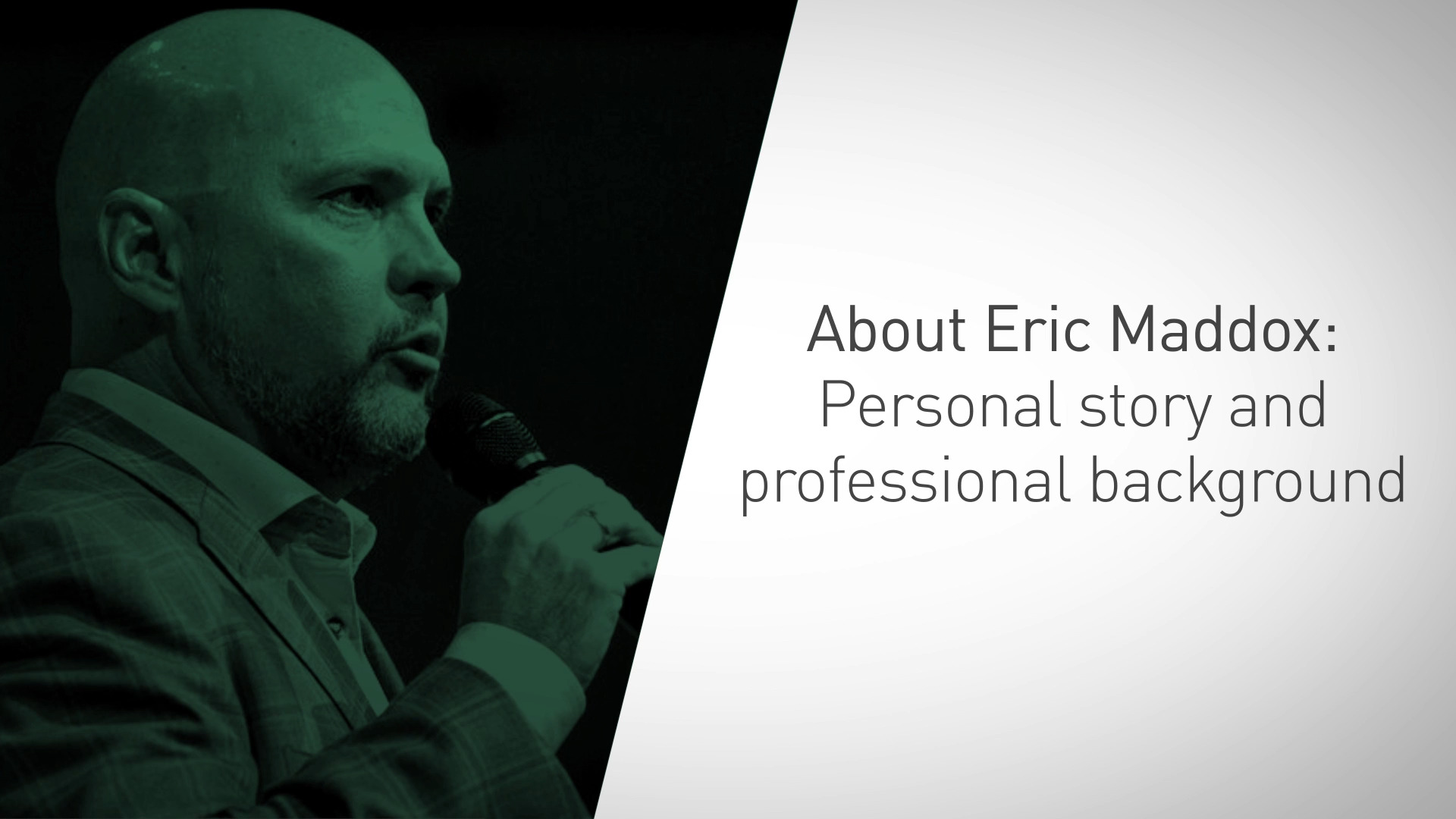 Eric Maddox: Personal Story and Professional Background Overview Video