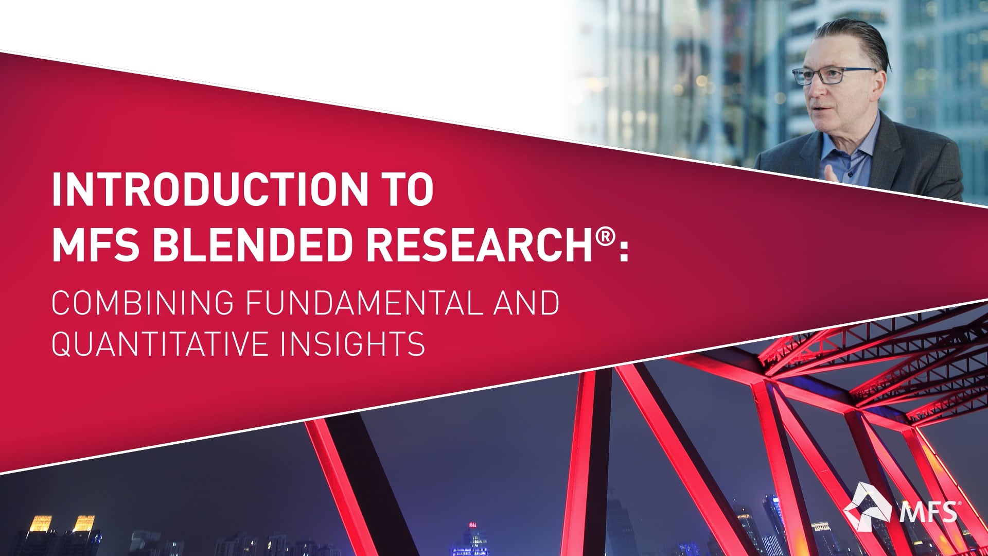 Introduction to MFS Blended Research®: Combining Fundamental and Quantitative Insights