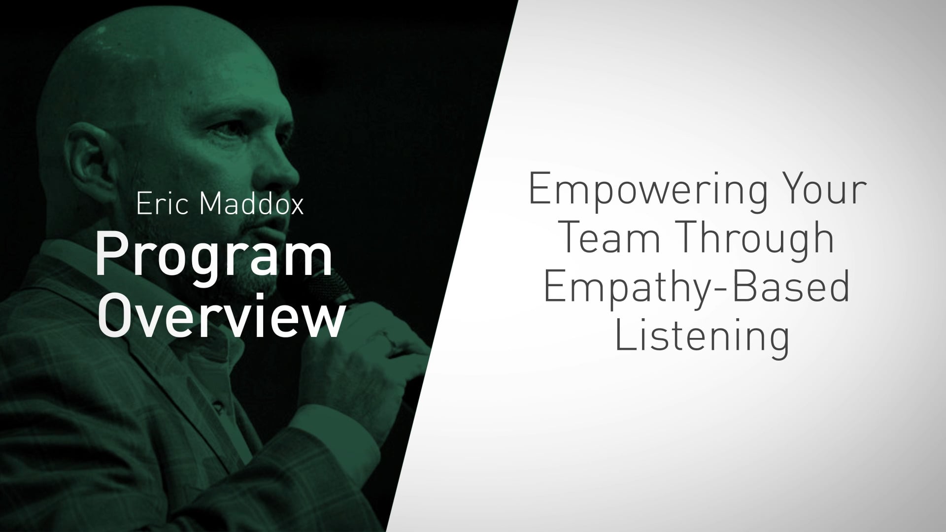 Eric Maddox Program Overview – Empowering Your Team Through Empathy-Based Listening